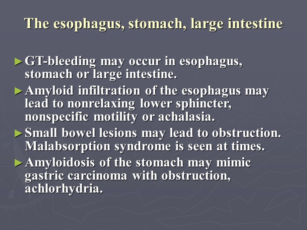 The esophagus, stomach, large intestine GT-bleeding may occur in esophagus, stomach or large intestine.